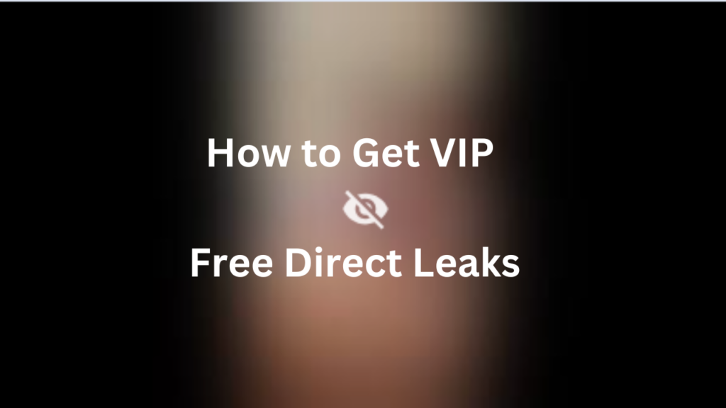 VIP Free Direct Leaks