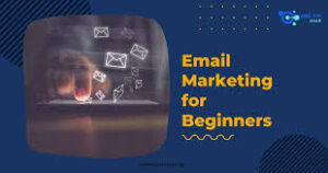 Email Marketing for Beginners: A Complete Guide 2025