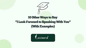 30 Other Ways to Say ‘I Look Forward to Talking to You’ (With Examples)