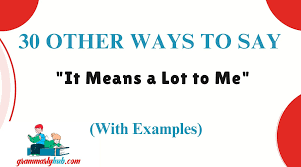 30 Other Ways to Say “It Means a Lot to Me” (With Examples)
