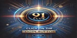 91 Club Login – Everything You Need to Know Before You Sign In 2025