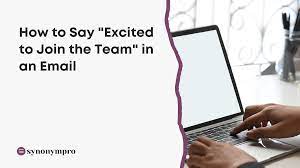 30 Other Ways to Say ‘I’m Excited to Join the Team’ (With Examples)