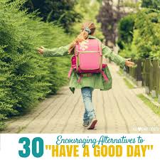 30 Other Ways to Says ‘Have a Good Day’ (With Examples)