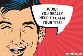 30 Other Ways to Say “Calm Your Tits” (With Examples)